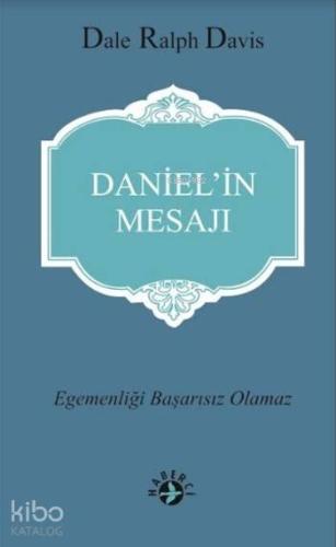 Daniel'in Mesajı; Egemenliği Başarısız Olmaz
