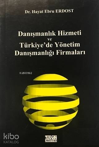 Danışmanlık Hizmeti ve Türkiye'de Yönetim Danışmanlığı Firmaları