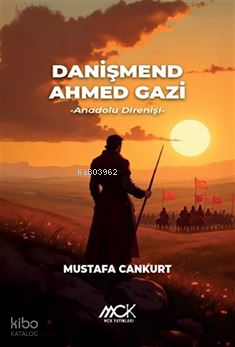 Danişmend Ahmed Gazi;Anadolu Direnişi