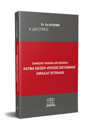 Danıştay Kararları Işığında Katma Değer Vergisi Sisteminde İhracat İstisnası