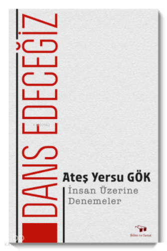 Dans Edeceğiz;İnsan Üzerine Denemeler