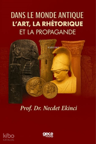 Dans Le Monde Antique L’art, La Rhétorique Et La Propagande | Necdet E
