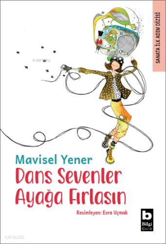 Dans Sevenler Ayağa Fırlasın | Mavisel Yener | Bilgi Yayınevi