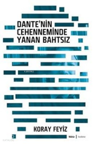 Dante'nin Cehenneminde Yanan Bahtsız | Koray Feyiz | Mühür Kitaplığı