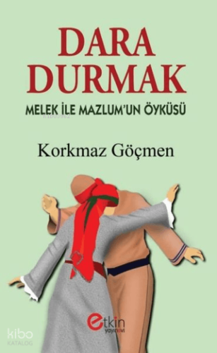 Dara Durmak;Melek ile Mazlum'un Öyküsü | Korkmaz Göçmen | Etkin Yayıne