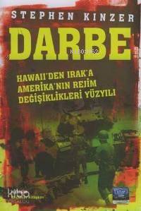 Darbe; Hawaii'den Irak'a Amerika'nın Rejim Değişiklikleri Yüzyılı