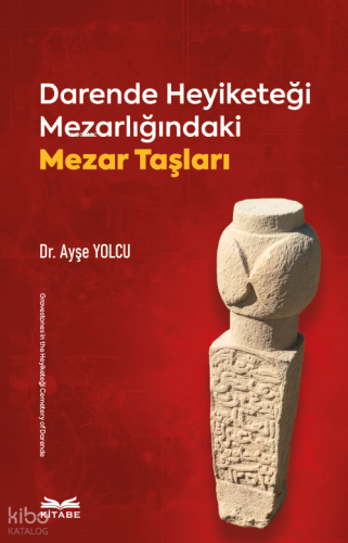 Darende Heyiketeği Mezarlığındaki Mezar Taşları | Ayşe Yolcu | Kitabe 
