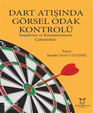 Dart Atışında Görsel Odak Kontrolü; İmgeleme ve Konsantrasyon Çalışmaları