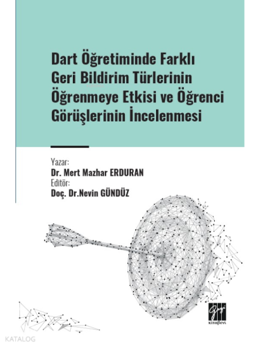 Dart Öğretiminde Farklı Geri Bildirim Türlerinin Öğrenmeye Etkisi ve Öğrenci Görüşlerinin İncelenmesi