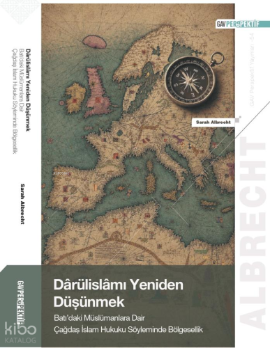 Dârülislâmı Yeniden Düşünmek;Batı’daki Müslümanlara Dair Çağdaş İslam 