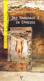 Das Hanghaus 2 in Ephesos ein Archaeologischer Führer