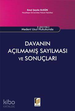 Davanın Açılmamış Sayılması ve Sonuçları