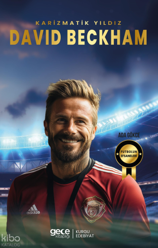 David Beckham;Karizmatik Yıldız | Ada Gökce | Gece Kitaplığı Yayınları