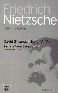 David Strauss, İtirafçı ve Yazar; Zamana Aykırı Bakışlar 1
