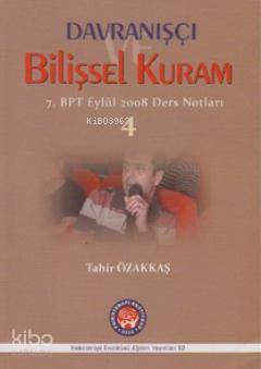 Davranışçı Bilişsel Kuram 4; 7. Bpt Eylül 2008 Ders Notları