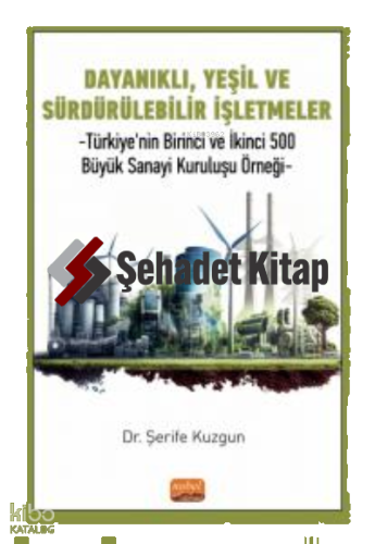 Dayanıklı, Yeşil Ve Sürdürülebilir İşletmeler ;Türkiye'nin Birinci Ve İkinci 500 Büyük Sanayi Kuruluşu Örneği