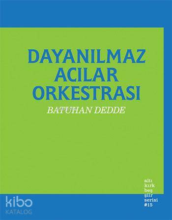 Dayanılmaz Acılar Orkestrası | Batuhan Dedde | Altıkırkbeş Yayın (645)