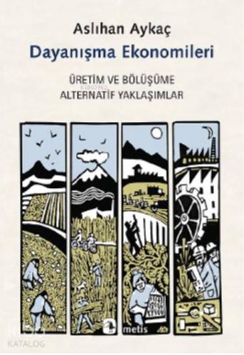 Dayanışma Ekonomileri; Üretim ve Bölüşüme Alternatif Yaklaşımlar