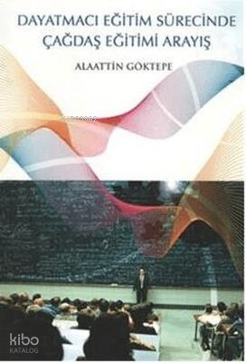 Dayatmacı Eğitim Sürecinde Çağdaş Eğitimi Arayış