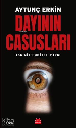 Dayının Casusları; Tsk - Mit - Emniyet - Yargı