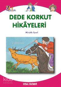 Dede Korkut Hikayeleri; 9 Yaş ve Üstü | Mürşide Uysal | Uysal Yayınevi