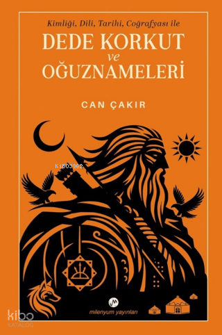 Dede Korkut ve Oğuznameleri | Can Çakır | Milenyum Yayınları
