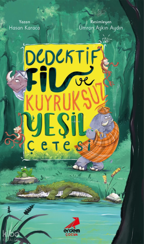 Dedektif Fil ve Kuyruksuz Yeşil Çetesi | Hasan Karaca | Erdem Çocuk