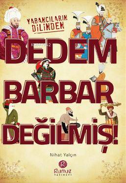 Dedem Barbar Değilmiş!