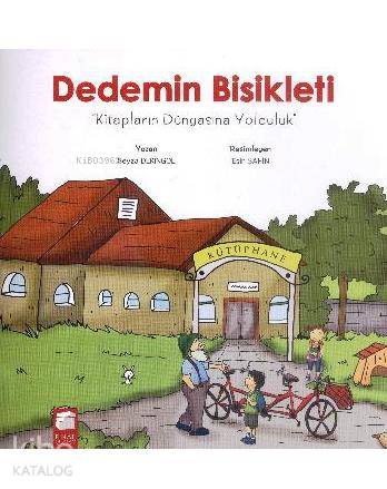 Dedemin Bisikleti; Kitapların Dünyasına Yolculuk (5-7 Yaş)