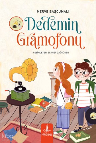 Dedemin Gramofonu | Merve Başcumalı | Büyülü Fener Yayınları