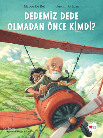 Dedemiz Dede Olmadan Önce Kimdi? | Maude De Bel | Can Çocuk Yayınları