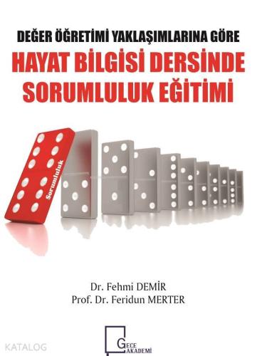 Değer Öğretimi Yaklaşımlarına Göre Hayat Bilgisi Dersinde Sorumluluk Eğitimi