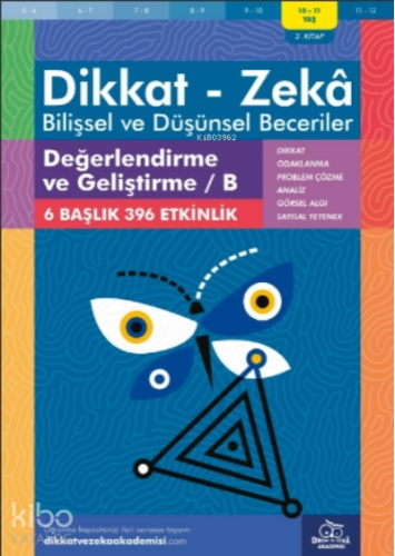 Değerlendirme ve Geliştirme - B ( 10 - 11 Yaş 2 Kitap, 396 Etkinlik );Dikkat – Zekâ & Bilişsel ve Düşünsel Beceriler