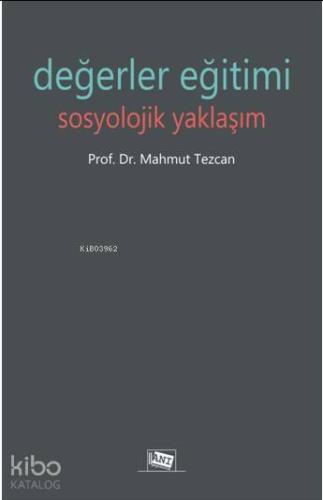 Değerler Eğitimi Sosyolojik Yaklaşım | Mahmut Tezcan | Anı Yayıncılık