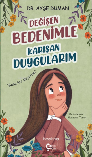 Değięen Bedenimle Karışan Duygularım;"Genç Kız Oluyorum" | Ayşe Duman 