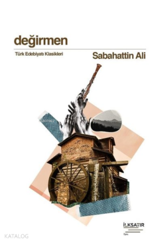 Değirmen ;Türk Edebiyatı Klasikleri | Sabahattin Ali | İlkSatır Yayınl