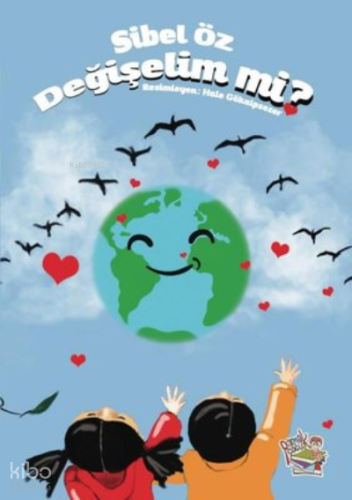 Değişelim mi? | Sibel Öz | Parmak Çocuk Yayınları