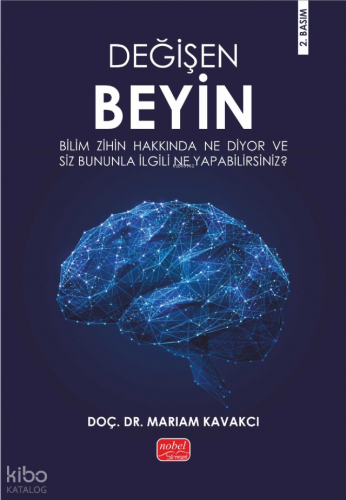Değişen Beyin: Bilim Zihin Hakkında Ne Diyor ve Siz Bununla İlgili Ne Yapabilirsiniz?