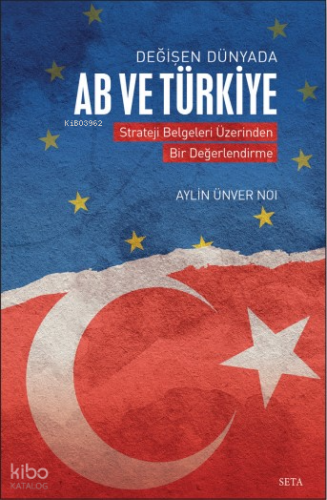 Değişen Dünyada AB ve Türkiye;Strateji Belgeleri Üzerinden Bir Değerlendirme