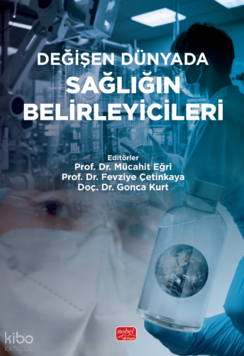 Değişen Dünyada Sağlığın Belirleyicileri | Kolektif | Nobel Bilimsel E
