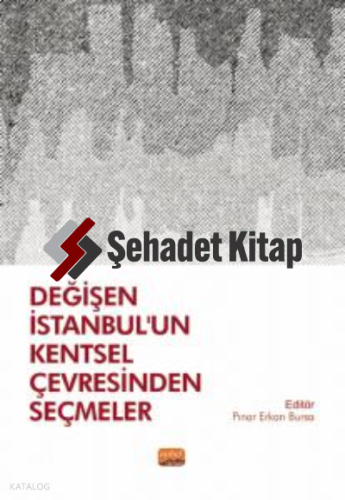 Değişen İstanbul’un Kentsel Çevresinden Seçmeler