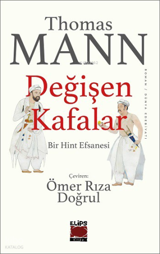 Değişen Kafalar;Bir Hint Efsanesi | Thomas Mann | Elips Kitap