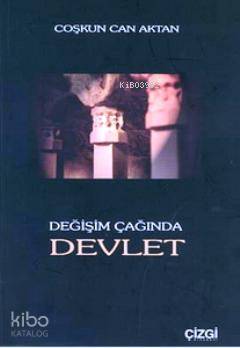Değişim Çağında Devlet | Coşkun Can Aktan | Çizgi Kitabevi
