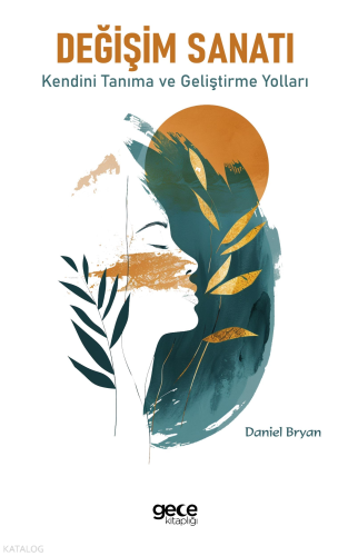 Değişim Sanatı;Kendini Tanıma ve Geliştirme Yolları