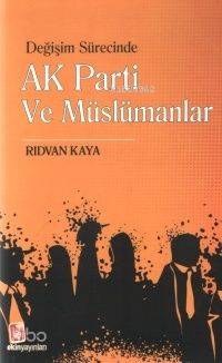Değişim Sürecinde Ak Parti ve Müslümanlar | Rıdvan Kaya | Ekin Yayınla