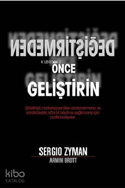 Değiştirmeden Önce Geliştirin; Karlı Bir Büyüme İçin Pratik Tavsiyeler