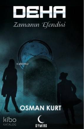 Deha; Zamanın Efendisi | Osman Kurt | Aymira Yayınevi
