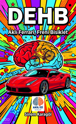 DEHB;Aklı Ferrari, Freni Bisiklet