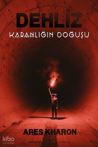 Dehliz;Karanlığın Doğuşu