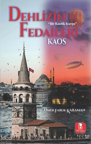 Dehlizin Fedaileri III - Kaos | Ömer Faruk Karaman | Bilge Budun Yayın